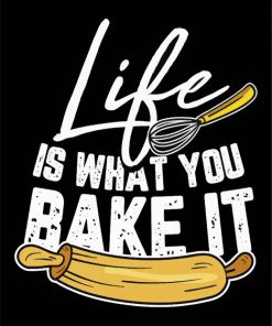 Life Is What You Bake It Diamond Paintings