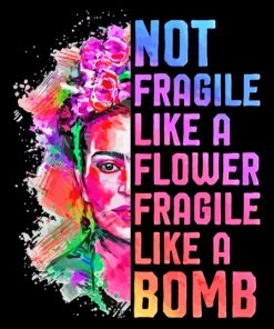 Not Fragile Like A Flower Fragile Like A Bomb Diamond Painting