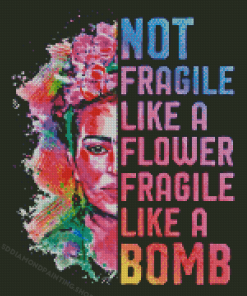 Not Fragile Like A Flower Fragile Like A Bomb Diamond Painting