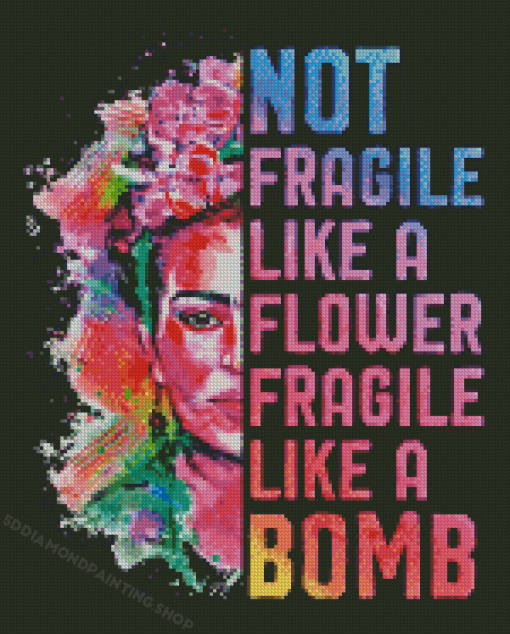 Not Fragile Like A Flower Fragile Like A Bomb Diamond Painting